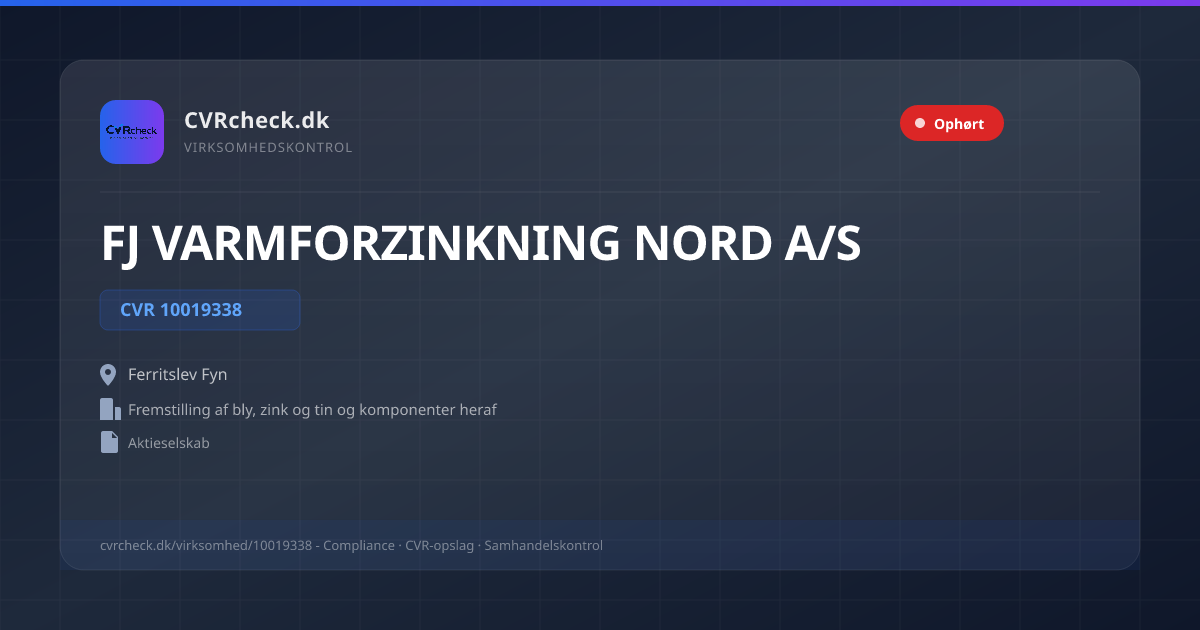 Visitkort: FJ VARMFORZINKNING NORD A/S, CVR 10019338, Fremstilling af bly, zink og tin og komponenter heraf, Ferritslev Fyn, OPLØST EFTER FRIVILLIG LIKVIDATION
