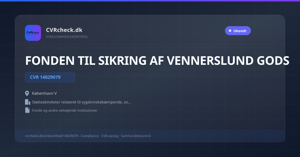 Visitkort: FONDEN TIL SIKRING AF VENNERSLUND GODS, CVR 14029079, Støtteaktiviteter relateret til sygdomsbekæmpende, sociale og velgørende formål, København V
