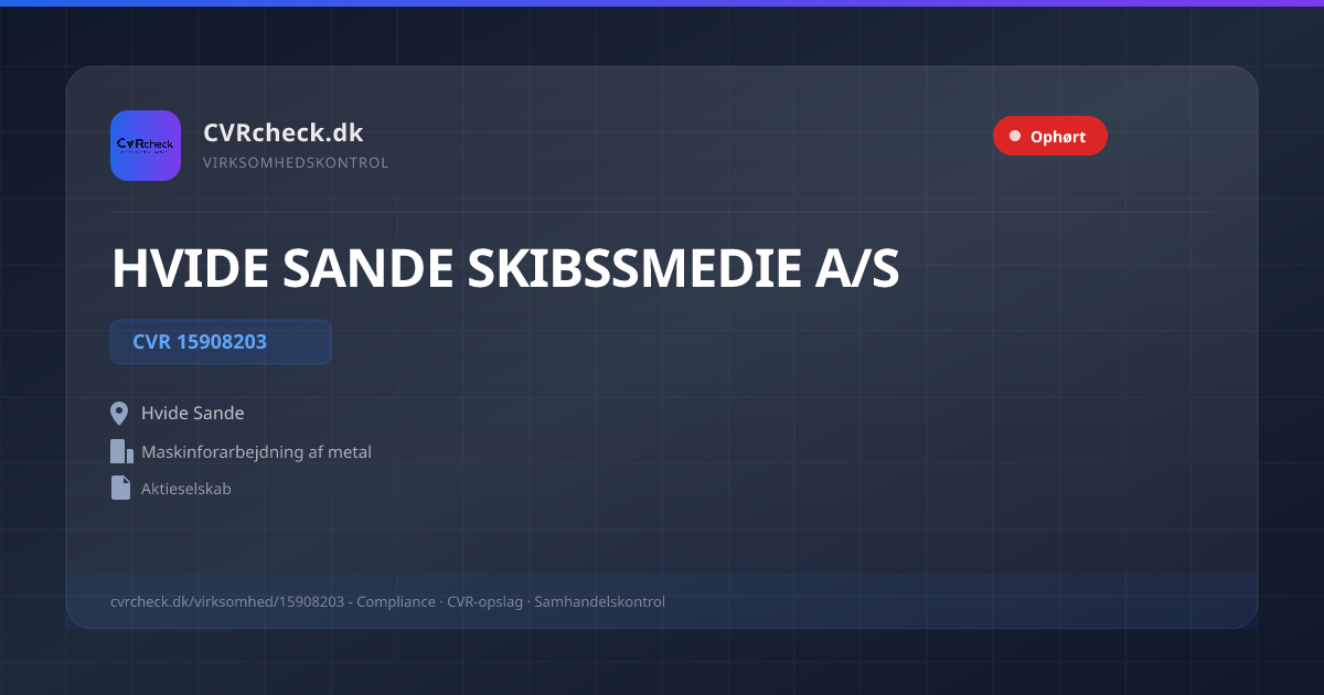 Visitkort: HVIDE SANDE SKIBSSMEDIE A/S, CVR 15908203, Maskinforarbejdning af metal, Hvide Sande, OPLØST EFTER ERKLÆRING