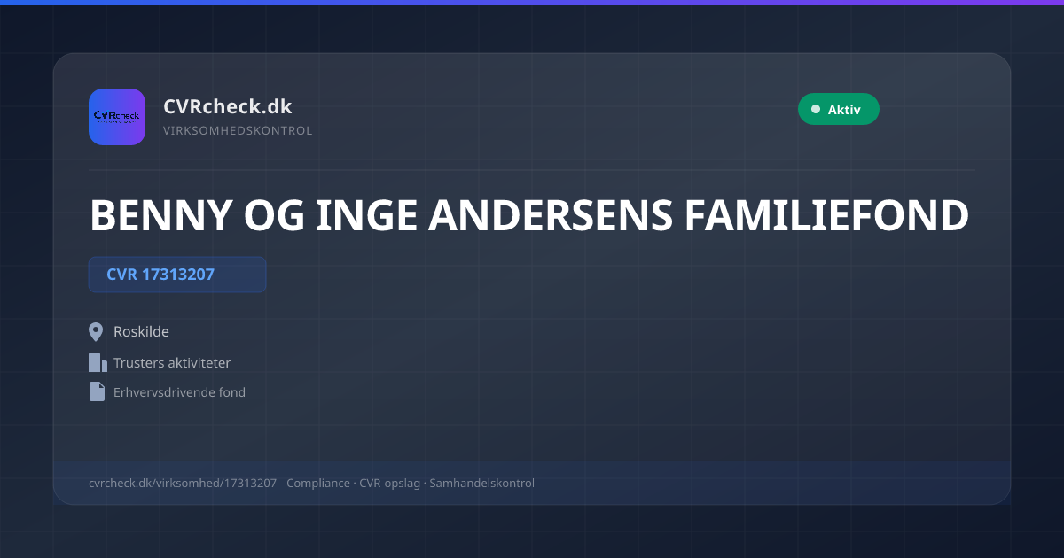 Visitkort: BENNY OG INGE ANDERSENS FAMILIEFOND, CVR 17313207, Trusters aktiviteter, Roskilde, NORMAL
