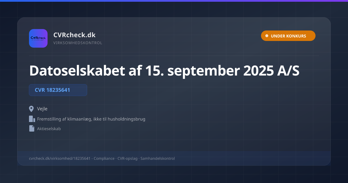 Visitkort: Datoselskabet af 15. september 2025 A/S, CVR 18235641, Fremstilling af klimaanlæg, ikke til husholdningsbrug, Vejle, UNDER KONKURS