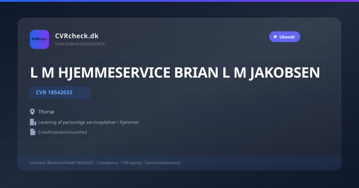 Visitkort: L M HJEMMESERVICE BRIAN L M JAKOBSEN, CVR 18542633, Levering af personlige serviceydelser i hjemmet, Thorsø