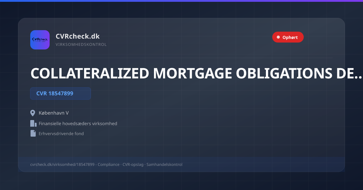 Visitkort: COLLATERALIZED MORTGAGE OBLIGATIONS DENMARK FONDEN, CVR 18547899, Finansielle hovedsæders virksomhed, København V, OPLØST EFTER FRIVILLIG LIKVIDATION