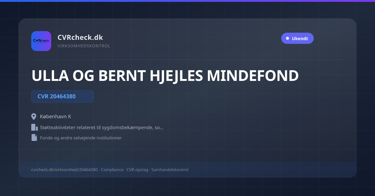 Visitkort: ULLA OG BERNT HJEJLES MINDEFOND, CVR 20464380, Støtteaktiviteter relateret til sygdomsbekæmpende, sociale og velgørende formål, København K