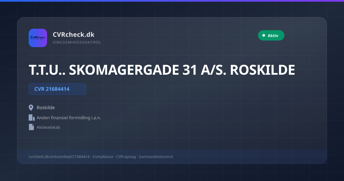 Visitkort: T.T.U.. SKOMAGERGADE 31 A/S. ROSKILDE, CVR 21684414, Anden finansiel formidling i.a.n., Roskilde, NORMAL
