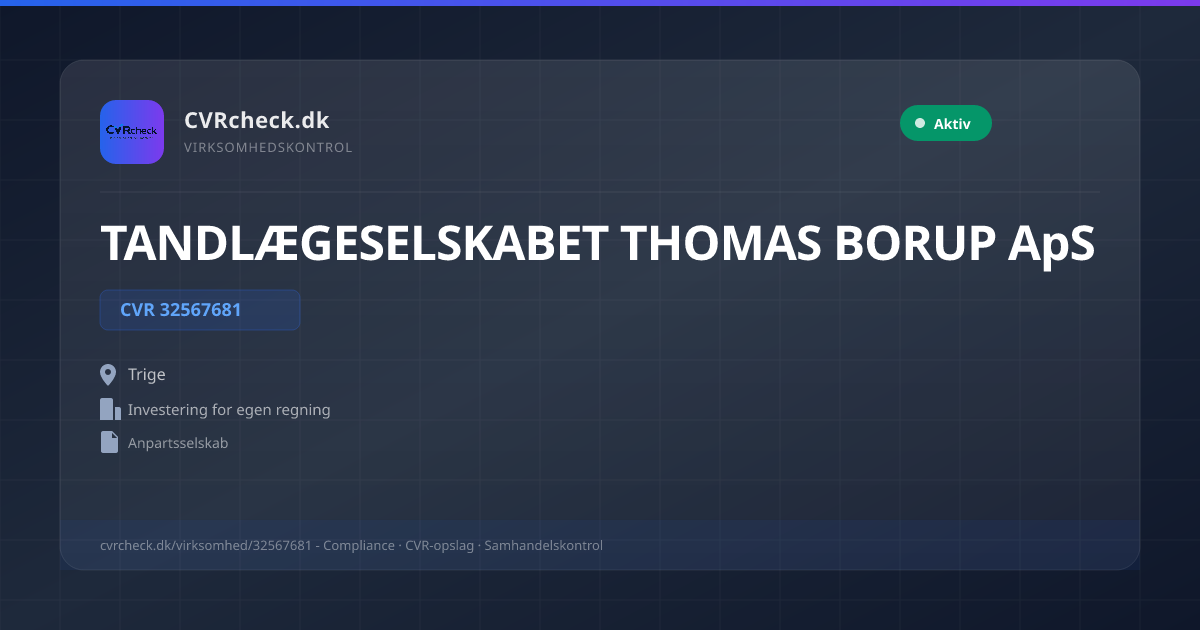 Visitkort: TANDLÆGESELSKABET THOMAS BORUP ApS, CVR 32567681, Investering for egen regning, Trige, NORMAL