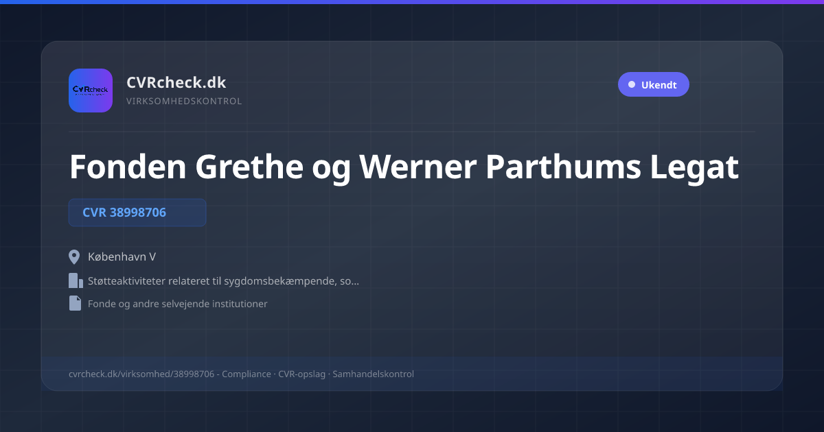 Visitkort: Fonden Grethe og Werner Parthums Legat, CVR 38998706, Støtteaktiviteter relateret til sygdomsbekæmpende, sociale og velgørende formål, København V