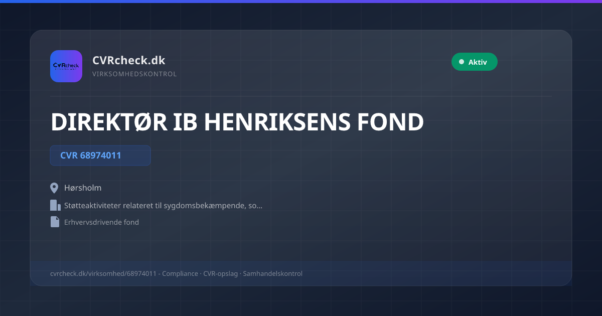 Visitkort: DIREKTØR IB HENRIKSENS FOND, CVR 68974011, Støtteaktiviteter relateret til sygdomsbekæmpende, sociale og velgørende formål, Hørsholm, NORMAL